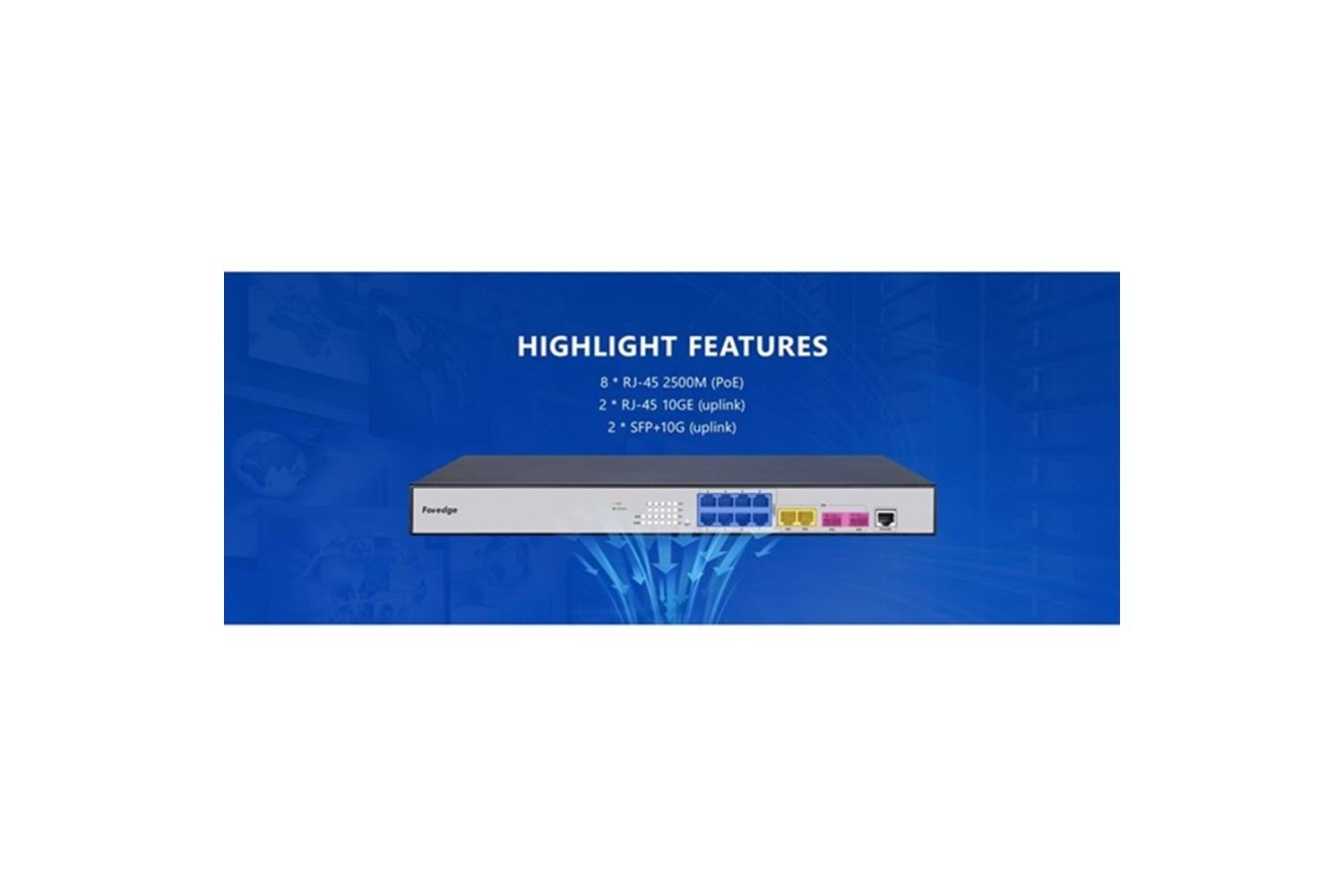 FOREDGE 8port POE PS3008XGPSH 8-2.5 GBE/2-10 GBE 2-10GBE SFP 250W LAYER3 YÖNETİLEBİLİR SWITCH
