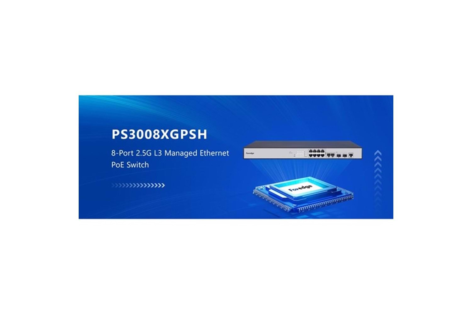 FOREDGE 8port POE PS3008XGPSH 8-2.5 GBE/2-10 GBE 2-10GBE SFP 250W LAYER3 YÖNETİLEBİLİR SWITCH
